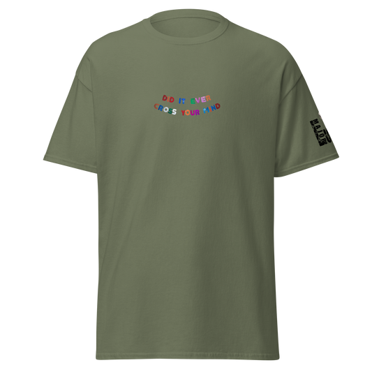 did it ever cross your mind T-shirt