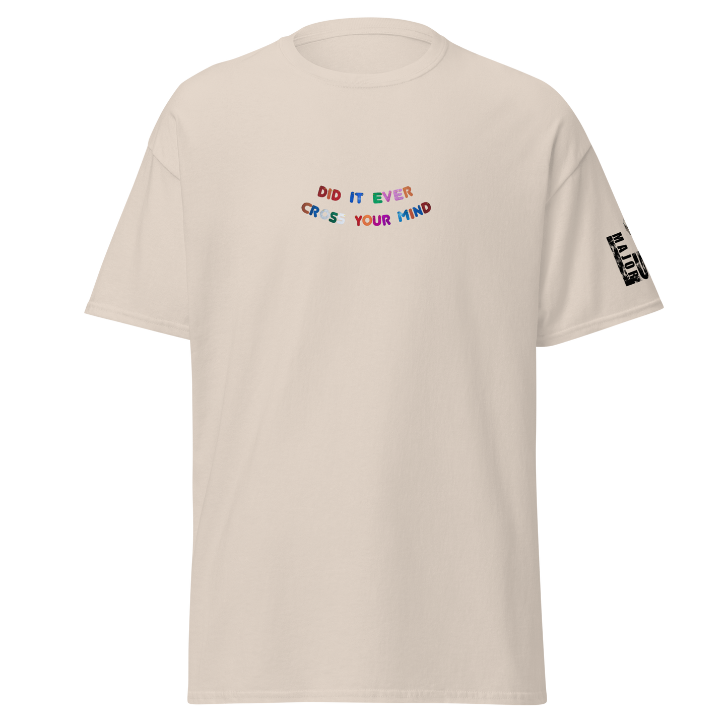 did it ever cross your mind T-shirt